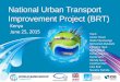 National Urban Transport Improvement Project (BRT)siteresources.worldbank.org/INTDEVIMPEVAINI/Resources/Urban... · Roberto Motta (SETRANS) Daniel Pulido (World Bank) Luis Gustavo