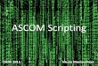 ASCOM Scripting - CEDIC · ASCOM Scripting CEDIC 2015 Nicola Montecchiari. COM - What is it? Component Object Model (COM) is a standard interface software components Introduced by