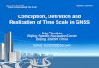 Conception, Definition and Realization of Time Scale in GNSS · 1 . Conception, Definition and Realization of Time Scale in GNSS . Han Chunhao . Beijing Satellite Navigation Center