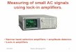 Measuring of small AC signals using lock-in amplifiers. · Measuring of small AC signals using lock-in amplifiers. ... Up to 80 dB dynamic reserve ... He4 AC drive signal Transmitter