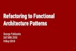Refactoring to Functional Architecture Patterns · Refactoring to Functional Architecture Patterns Author: George Fairbanks (Google) Subject: This talk describes a Google experience