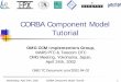 CORBA Component Model Tutorial - unipi.itdocenti.ing.unipi.it/~a009435/issw/extra/ccm_tutorial_Yokohama.pdf · Wednesday, April 24th, 2002 CORBA Component Model Tutorial 3 Tutorial