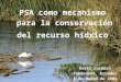Presentación de PowerPoint - cd4cdm.orgcd4cdm.org/Latin America/Ecuador/Training Workshop - R… · PPT file · Web viewPSA como mecanismo para la conservación del recurso hídrico