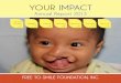 YOUR IMPACT - Free to Smile Foundation · YOUR IMPACT. Dear Friends I hope you enjoy reviewing this annual report. And I say “enjoy” because every ... Cap Clegg Clement Family