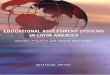 EDUCATIONAL ASSESSMENT SYSTEMS IN LATIN AMERICA …siteresources.worldbank.org/INTINDIA/4371432-1194542322423/... · Educational Assessment Systems in Latin America is a product of