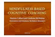 MINDFULNESS BASED COGNITIVE .3 Mindfulness Based Cognitive Coaching: Mindfulness Definition "Mindfulness