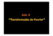 “Transformadas de Fourier” - webx.ubi.ptwebx.ubi.pt/~felippe/texts2/analise_sinais_ppt08p.pdf · Transformada de Fourier permite representar equações diferenciais lineares com