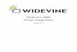 Widevine DRM Proxy Integration - …€¦ · Chromecast 32 Android 33 Sample Request (with signing) 34 Expected Response 34 Sample Request (injecting clear content keys) 36 Expected