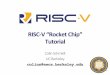 RISCV“RocketChip” Tutorial’ · RISCV“RocketChip” Tutorial ... the core will wait for a value to be returned by the coprocessor over the RoCC interface after issuing the