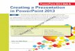 PowerPoint 2013 Unit A Creating a Presentation in ...websites.delta.edu/cstfiles/CST-133/cst133_labPDFs/MS PowerPoint... · PowerPoint 6 Creating a Presentation in PowerPoint 2013