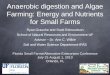 Anaerobic Digestion and Algae Farming - Biogasbiogas.ifas.ufl.edu/SARE/documents/2010 IFAS Small Farms Conferen… · Anaerobic digestion and Algae Farming: Energy and Nutrients for