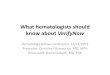 What hematologists should know about VerifyNow · What hematologists should know about VerifyNow Hematology fellows conference 12/13/2013 Presenter: Christina Fitzmaurice, MD, …