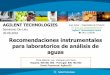 Agilent Technologies Spain : 901.11.68.90 … · aguas AGILENT TECHNOLOGIES Seminario On-Line 20.09.2010 Para obtener voz, marquen por favor España: 900 801 892 - Portugal: 800 782