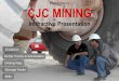 Welcome to CJC MINING - KlassenHydraulics.com · Welcome to CJC MINING Interactive Presentation Dump Trucks & Excavators Crushers Drilling Rigs Storage Tanks Mills. CLEAN OIL BRIGHT