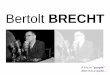 Bertolt BRECHT - St Leonard's College .The German poet and playwright Bertolt Brecht was acutely