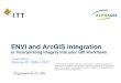ENVI and ArcGIS integration · Visual Information Solutions Agenda •Introduction to Imagery •Introduction to ENVI •Introduction to ENVI EX •ENVI –ArcGIS Integration •ENVI