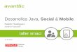Desarrollos Java, Social Mobile - Blog UCLM – Blog ...blog.uclm.es/aulasmactavanttic/files/2016/03/1-avanttic_day-SMACT... · Desarrollos Java, Social & Mobile 17-04-2015 ... •El