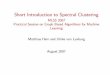 Short Introduction to Spectral Clustering€¦Short Introduction to Spectral Clustering MLSS 2007 Practical Session on Graph Based Algorithms for Machine Learning Matthias Hein and