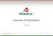 Investor Presentation - PEMEX · Investor Presentation April 2012 . Forward-Looking Statement and Cautionary Note (1/3) 2 ... As of January 1, 2010, the SEC changed its rules to permit