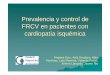 Prevalencia y control de FRCV en pacientes con ... · Prevalencia y control de FRCV en pacientes con cardiopatía isquémica Ángeles Ruiz, Aida Deudero, Alba Martínez, Laia Morente,