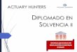 DIPLOMADO EN SOLVENCIA II - Professional Huntersprofessionalhunters.com.mx/r18042013/pdfs/Diplomado-Solvencia-II.pdf · Act.JorgeManuelOchoaUgalde • Actuario certificado por el