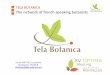 TELA BOTANICA The network of french speaking botanists · TELA BOTANICA The network of ... The network of french speaking botanists Aims. OPTIMA XV ...  . OPTIMA XV – …