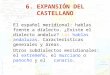 [PPT]Presentación de PowerPoint - Home | Universidad …dialectologia/diapos/Tema6.ppt · Web view6. EXPANSIÓN DEL CASTELLANO El español meridional: hablas frente a dialecto. ¿Existe