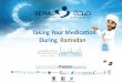 Taking Your Medication - SEHA your medication in Ramadan … · Taking Your Medication During Ramadan 2017 1438. 2017 1438 Ramadan Campaign is aiming to provide you information 