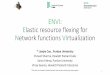 ENVI: Elastic resource flexing for Network functions VIrtualization .2017-07-19 · ENVI: Elastic