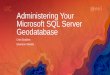 Administering Your Microsoft SQL Server Geodatabaseproceedings.esri.com/library/userconf/proc17/tech-workshops/tw_210... · Intended Audience You are…..-A geodatabase administrator-An