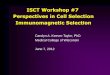 ISCT Workshop #7 Perspectives in Cell Selection ... · Cell separation steps done per CliniMACS® plus User Manual ... Ctr 1 Ctr 2 Ctr 3 Ctr 4 Ctrs 5-8 0 5 10 15 20 p= 0.0005 0.0022