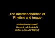 The Interdependence of Rhythm and Image - protsv.fi · The Interdependence of Rhythm and Image ... Rudolf Arnheim . Elements de rythmanalyse. Introduction à la connaissance des rythmes