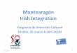 Montearagón Irish Integration - fomento.edu · - Gynkana - Fútbol-Sala 9 1/12/16 Irish Integration , April ... Programa de Inmersión Cultural (Dublín, abril 2017) 1/12/16 Irish