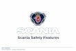 Scania Safety Features - Super .Senior Engineer – Scania South East Asia . Scania Safety Features