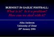 BURNOUT IN GAELIC FOOTBALL: What is it? Is it a .BURNOUT IN GAELIC FOOTBALL: What is it? Is it a