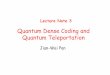 Quantum Dense Coding and Quantum Teleportationquantuminformation.physi.uni-heidelberg.de/pic/LEC0705.pdf · Quantum Dense Coding and Quantum Teleportation Jian-Wei Pan Lecture Note