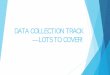 DATA COLLECTION TRACK — LOTS TO COVER! - … · Friendliness – Nicole R Buttermore, Jason Knight, Frances M Barlas, Randall K Thomas Some examples of items that create problems