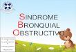 SINDROME BRONQUIAL OBSTRUCTIVO - .Introducción En Chile las infecciones respiratorias (IRAs) corresponden