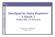 GeoSpatial Data Explorer - Cloud Object Storage | …€¢Los responsables tiene dificultad para saber: –Que información tienen…….. –Cual es el área de cubrimiento…………