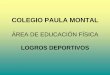 COLEGIO PAULA MONTAL - master2000.netmaster2000.net/recursos/menu/223/1838/mper_arch_15458_LOGROS... · futbol de salon equipo masculino categoria «a» colegio paula montal juegos