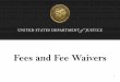 Fees and Fee Waivers - U.S. Department of Justice · Fees and Fee Waivers 1 . 2 General Information Sources of Guidance Office of Management and Budget Contact: (202) 395-6466 Office