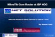 MikroTik Core Router at ISP NOCmum.mikrotik.com/presentations/IN12/kumar.pdf · M ikroTik User M eeting New Delhi 25, 2012 Presentation Objectives MikroTik as Core Router for ISP