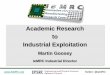 Academic Research to Industrial Exploitation€¦ · Academic Research . to . Industrial Exploitation . ... (Promet), and International Project Management, Plating and Materials (FR)