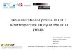 TP53 mutational profile in CLL : A retrospective … · TP53 mutational profile in CLL : A retrospective study of the FILO group. Fanny Baran-Marszak Hopital Avicenne Bobigny France