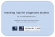 Teaching Tips for Diagnostic Studies - Home - CEBM · Teaching Tips for Diagnostic Studies Dr. Annette Plüddemann Department of Primary Care Health Sciences Centre for Evidence-Based