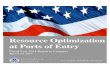Resource Optimization at Ports of Entry · In FY 2013, CBP published the first Resource Optimization at Ports of Entry Report to Congress ... at the POEs is demanding, complex, and