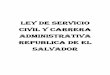 Ley de Servicio Civil y Carrera Administrativa Republica ...unpan1.un.org/intradoc/groups/public/documents/icap/unpan043140.pdf · Reformas: (15) Decreto Legislativo No. 10 de fecha