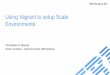 Using Vagrant to setup Scale Environments - files.gpfsug.orgfiles.gpfsug.org/presentations/2018/USA/VagrantScale.pdf · IBM Storage & SDI 1 Using Vagrant to setup Scale Environments