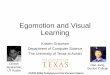 Egomotion and Visual Learning - University of Texas at Austingrauman/slides/FPV-tutorial-cvpr2016-grauman.pdf · Egomotion and Visual Learning ... UT Austin. Hao Jiang, Boston College