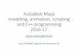 Autodesk Maya modeling, animation, scripting and C++ ...morpheo.inrialpes.fr/people/reveret/teaching/maya02-interface.pdf · Autodesk Maya modeling, animation, scripting and C++ programming